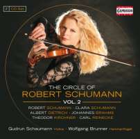 The Circle of Robert Schumann Vol. 2 -  Robert & Clara Schumann, Dietrich, Brahms, Kirchner, Reinecke